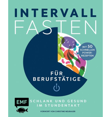 Intervallfasten für Berufstätige, Rezepte, Strategien und Pläne